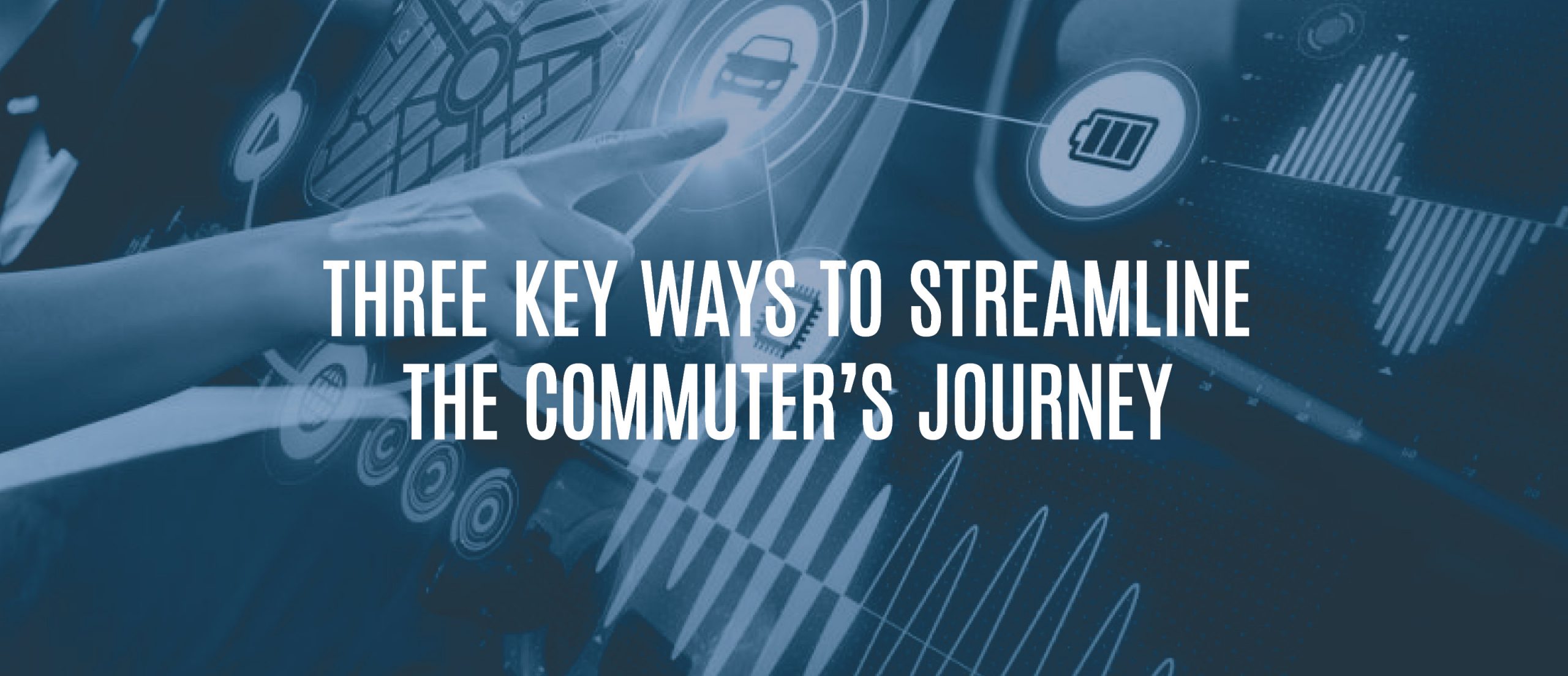 Blog Title - Three key ways to streamline the commuter's journey