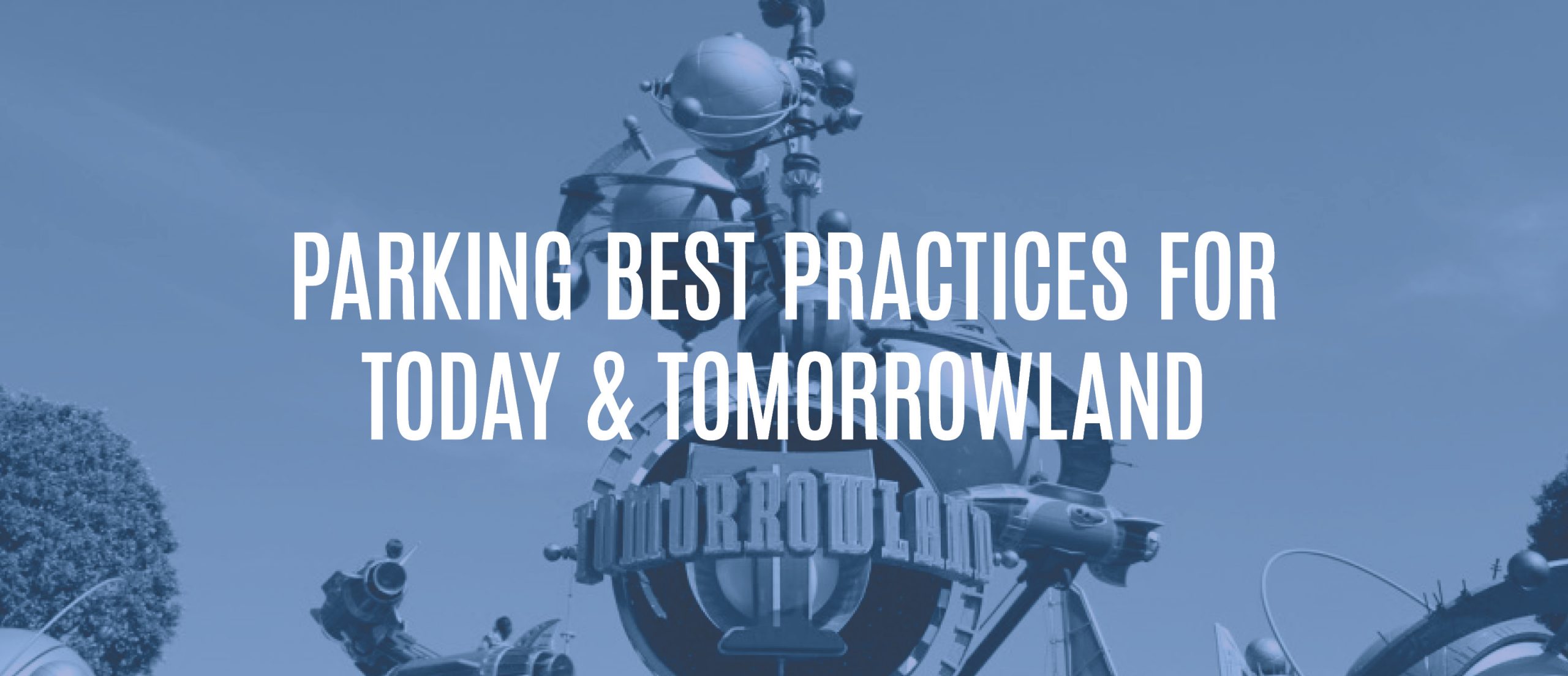 Blog Title - Parking best practices for today & tomorrowland